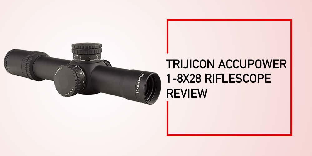 Trijicon Accu Power 1-8×28 Riflescope Review